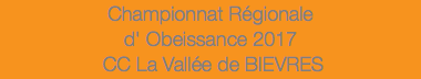 Championnat Régionale d' Obeissance 2017 CC La Vallée de BIEVRES 