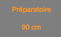  Préparatoire 90 cm